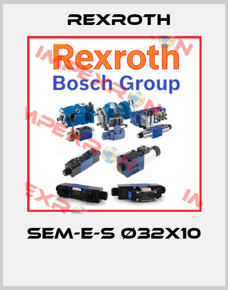 SEM-E-S Ø32X10  Rexroth