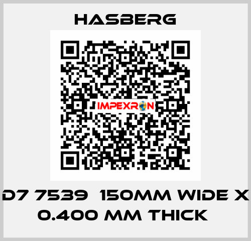 D7 7539  150MM WIDE X 0.400 MM THICK  Hasberg