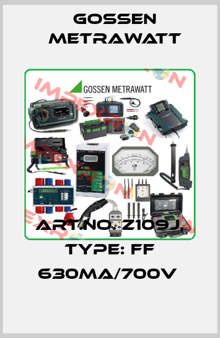 Art.No. Z109J, Type: FF 630mA/700V  Gossen Metrawatt
