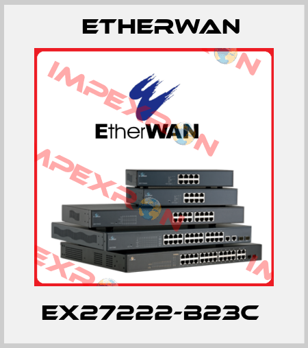 EX27222-B23C  Etherwan