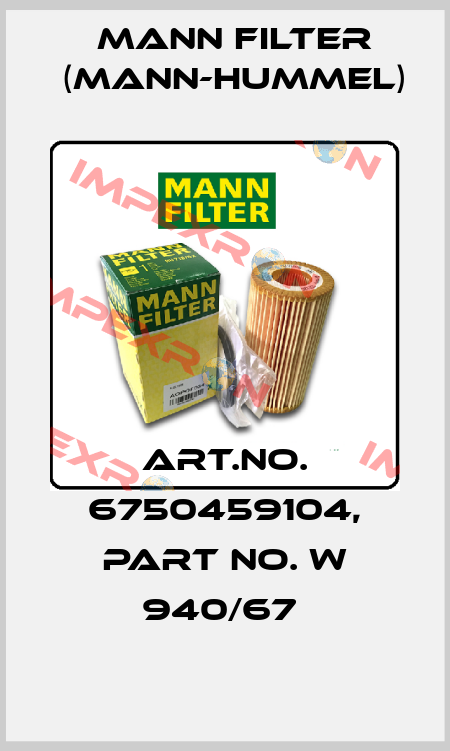 Art.No. 6750459104, Part No. W 940/67  Mann Filter (Mann-Hummel)