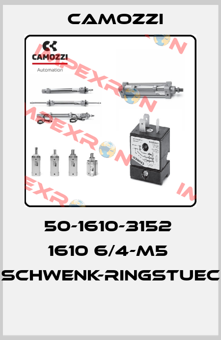 50-1610-3152  1610 6/4-M5  SCHWENK-RINGSTUEC  Camozzi
