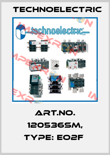 Art.No. 120536SM, Type: EO2F  Technoelectric