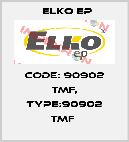 Code: 90902 TMF, Type:90902 TMF  Elko EP
