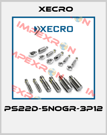 PS22D-5NOGR-3P12  Xecro