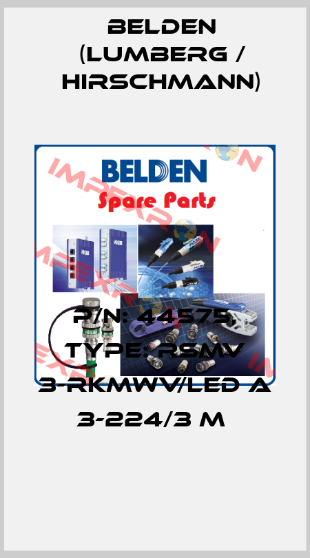 P/N: 44575, Type: RSMV 3-RKMWV/LED A 3-224/3 M  Belden (Lumberg / Hirschmann)