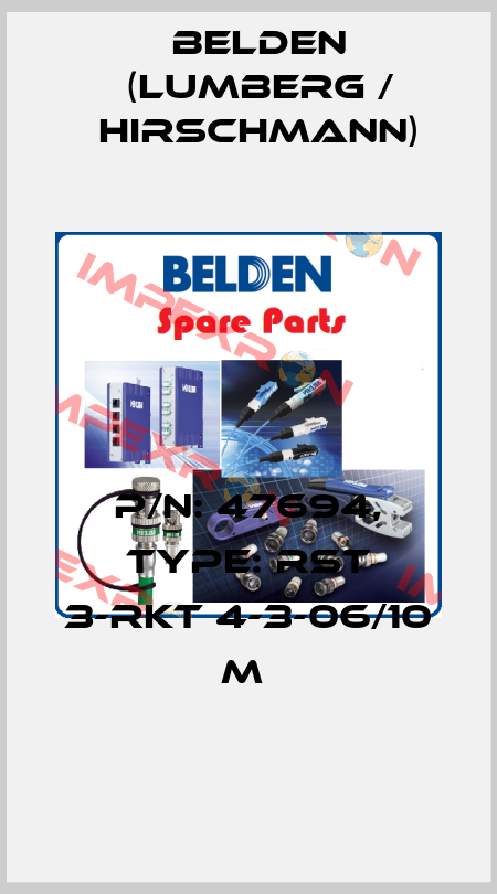 P/N: 47694, Type: RST 3-RKT 4-3-06/10 M  Belden (Lumberg / Hirschmann)