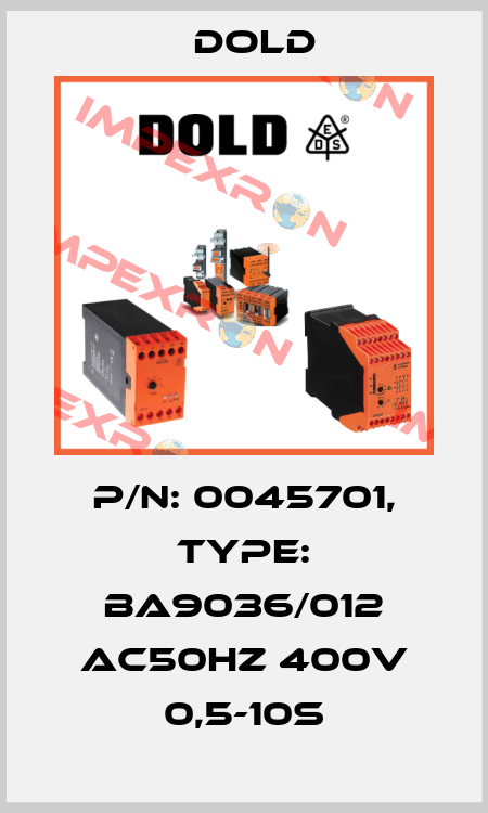 p/n: 0045701, Type: BA9036/012 AC50HZ 400V 0,5-10S Dold