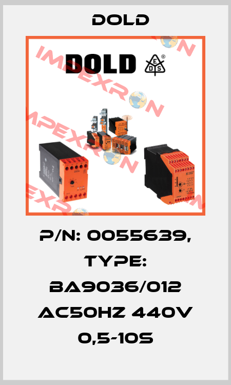 p/n: 0055639, Type: BA9036/012 AC50HZ 440V 0,5-10S Dold