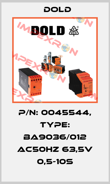 p/n: 0045544, Type: BA9036/012 AC50HZ 63,5V 0,5-10S Dold
