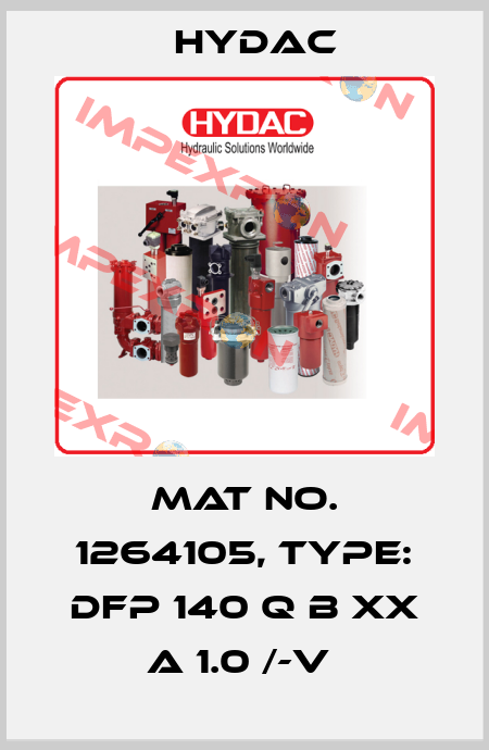 Mat No. 1264105, Type: DFP 140 Q B XX A 1.0 /-V  Hydac