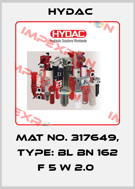 Mat No. 317649, Type: BL BN 162 F 5 W 2.0  Hydac