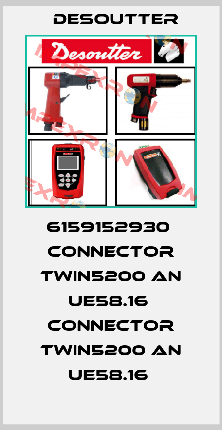6159152930  CONNECTOR TWIN5200 AN UE58.16  CONNECTOR TWIN5200 AN UE58.16  Desoutter