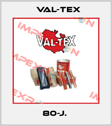 80-J.  Val-Tex
