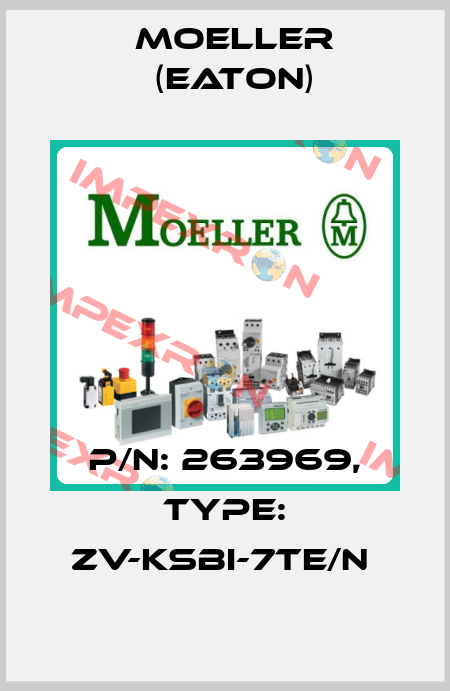 P/N: 263969, Type: ZV-KSBI-7TE/N  Moeller (Eaton)