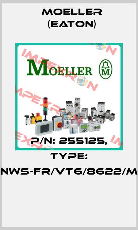 P/N: 255125, Type: NWS-FR/VT6/8622/M  Moeller (Eaton)