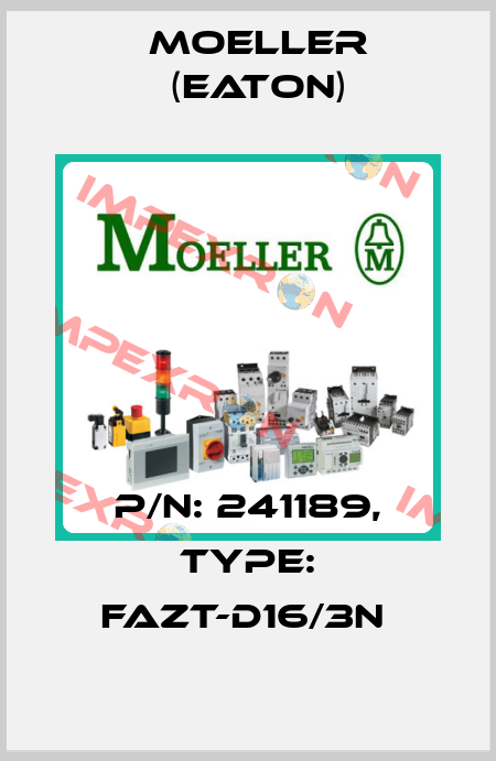 P/N: 241189, Type: FAZT-D16/3N  Moeller (Eaton)
