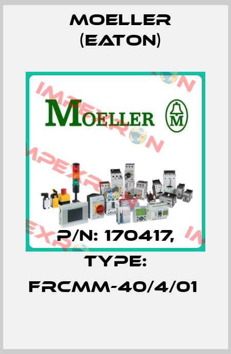 P/N: 170417, Type: FRCMM-40/4/01  Moeller (Eaton)