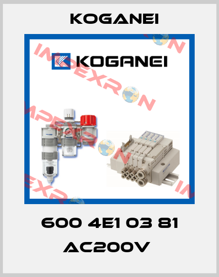 600 4E1 03 81 AC200V  Koganei