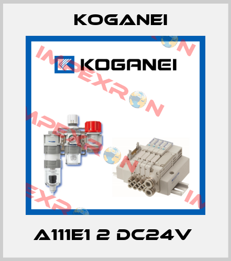 A111E1 2 DC24V  Koganei