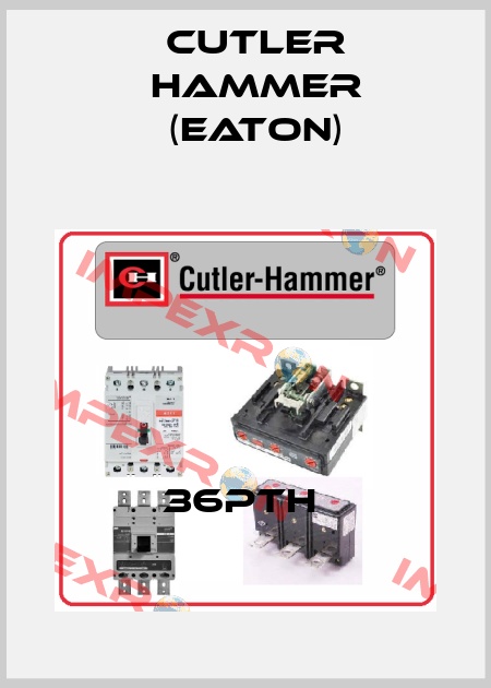 36PTH  Cutler Hammer (Eaton)