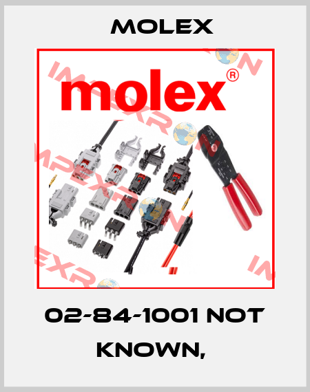 02-84-1001 not known,  Molex