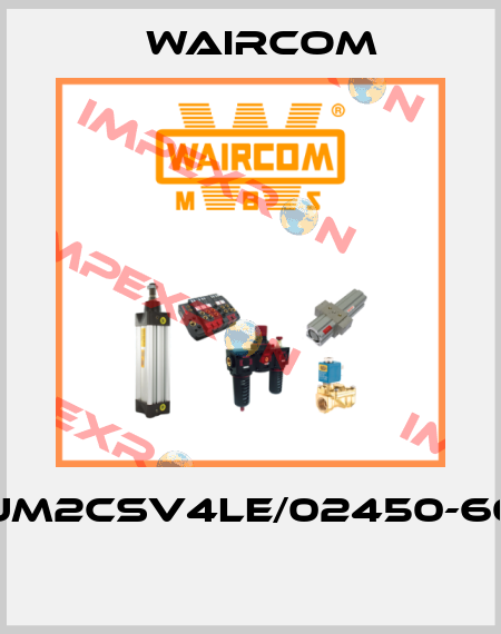 UM2CSV4LE/02450-60  Waircom
