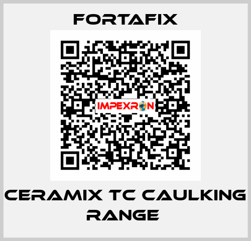 CERAMIX TC CAULKING RANGE  Fortafix