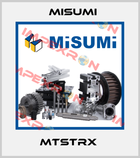 MTSTRX  Misumi