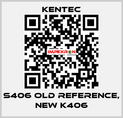 S406 old reference, new K406 Kentec