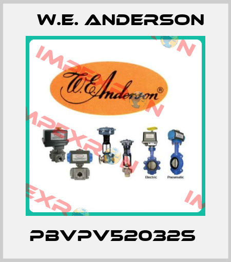PBVPV52032S  W.E. ANDERSON