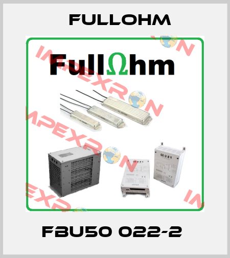 FBU50 022-2  Fullohm