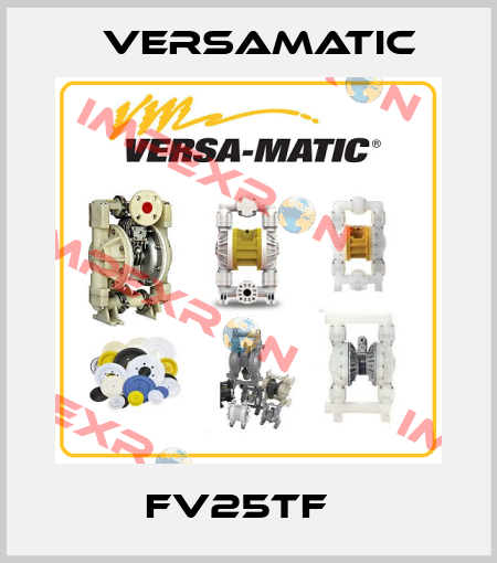 FV25TF   VersaMatic