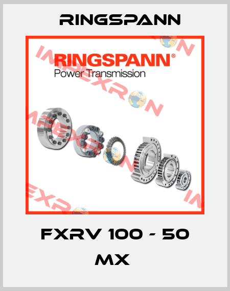 FXRV 100 - 50 MX  Ringspann