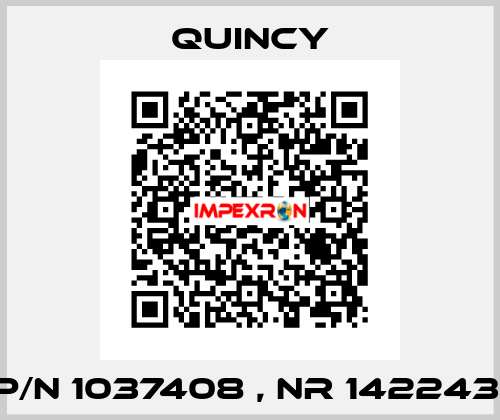 P/N 1037408 , Nr 142243  Quincy