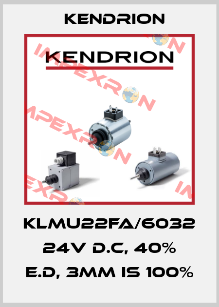 KLMU22FA/6032 24V D.C, 40% E.D, 3mm is 100% Kendrion