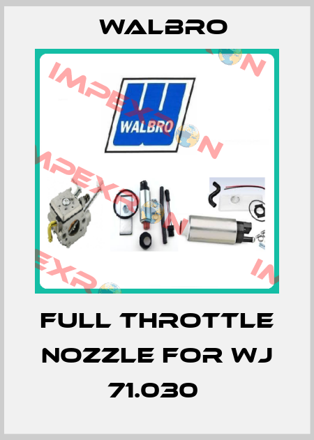 Full throttle nozzle for WJ 71.030  Walbro