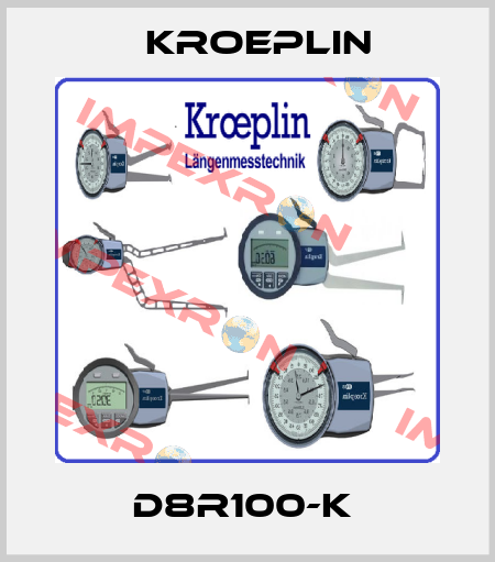 D8R100-K  Kroeplin