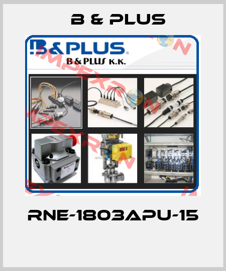 RNE-1803APU-15  B & PLUS