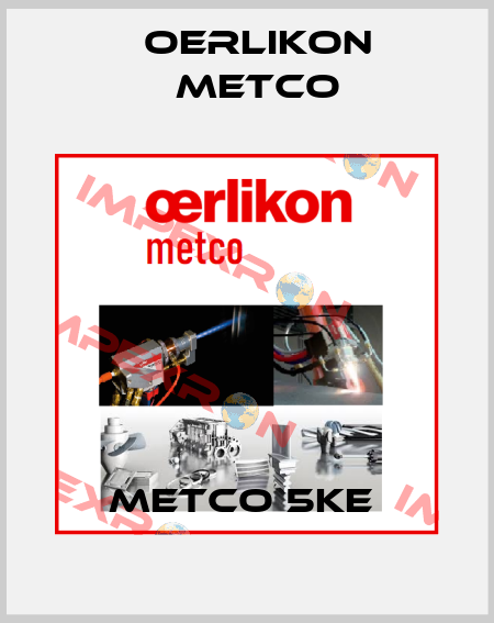 Metco 5KE  Oerlikon Metco