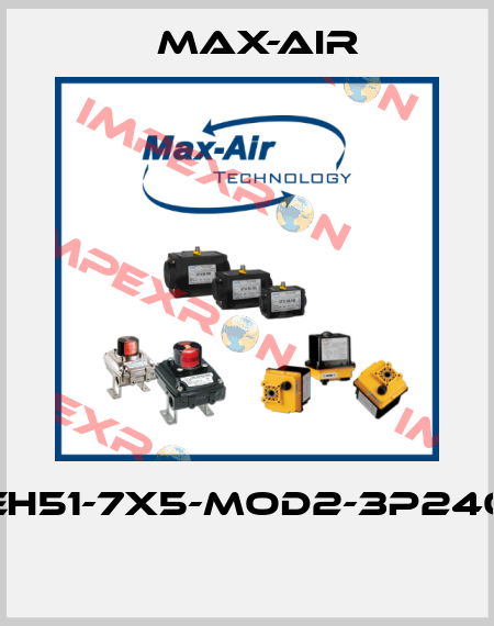 EH51-7X5-MOD2-3P240  Max-Air
