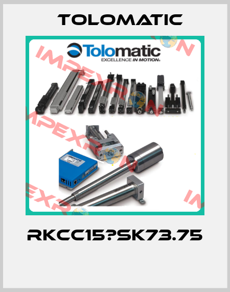 RKCC15?SK73.75  Tolomatic