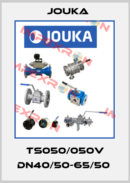 TS050/050V DN40/50-65/50  Jouka