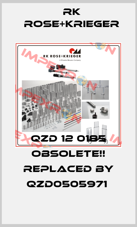 QZD 12 0185 Obsolete!! Replaced by QZD0505971  RK Rose+Krieger