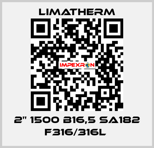 2" 1500 B16,5 SA182 F316/316L  LIMATHERM