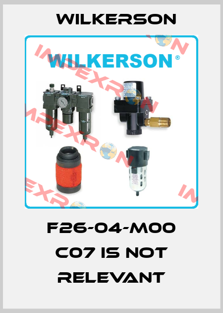 F26-04-M00 C07 is not relevant Wilkerson