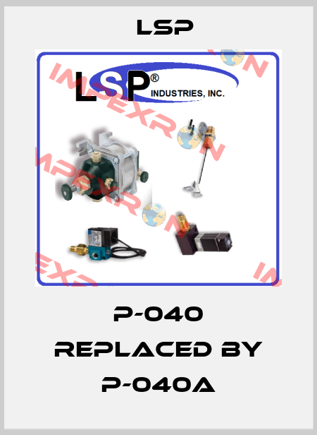 P-040 replaced by P-040A LSP