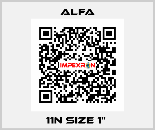 11N size 1"  ALFA