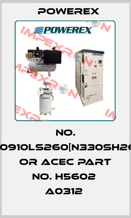 NO. N0910LS260[N330SH26] OR ACEC PART NO. H5602  A0312  Powerex