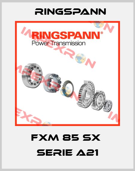 FXM 85 SX  SERIE A21 Ringspann